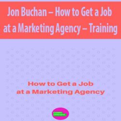 Jon Buchan – How to Get a Job at a Marketing Agency – Training