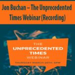 Jon Buchan – The Unprecedented Times Webinar (Recording)