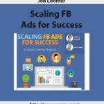 Jon Loomer – Scaling FB Ads for Success 2