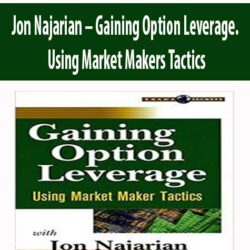 Jon Najarian – Gaining Option Leverage. Using Market Makers Tactics