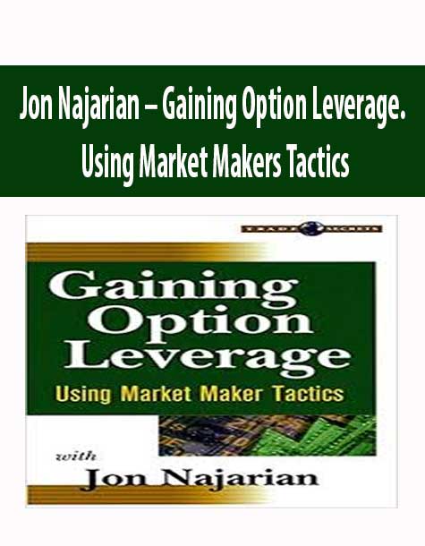 Jon Najarian – Gaining Option Leverage. Using Market Makers Tactics