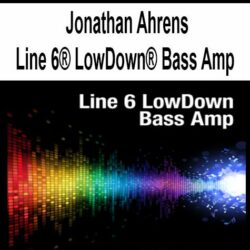 Jonathan Ahrens - Line 6® LowDown® Bass Amp