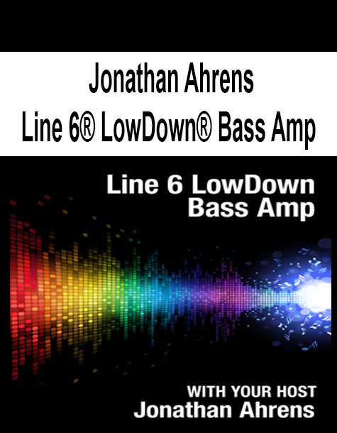 Jonathan Ahrens - Line 6® LowDown® Bass Amp