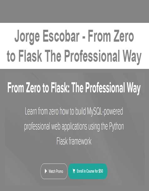 Jorge Escobar - From Zero to Flask The Professional Way