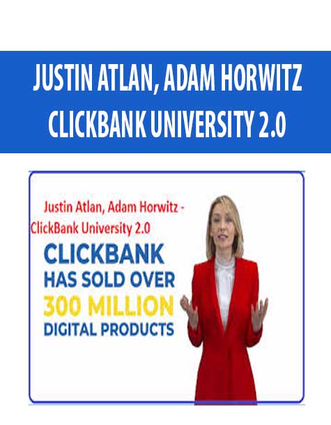 JUSTIN ATLAN, ADAM HORWITZ – CLICKBANK UNIVERSITY 2.0