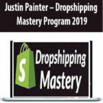 Justin-Painter-Dropshipping-Mastery-Program-2019