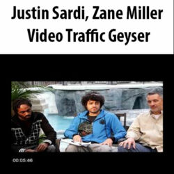 Justin Sardi & Zane Miller – Video Traffic Geyser