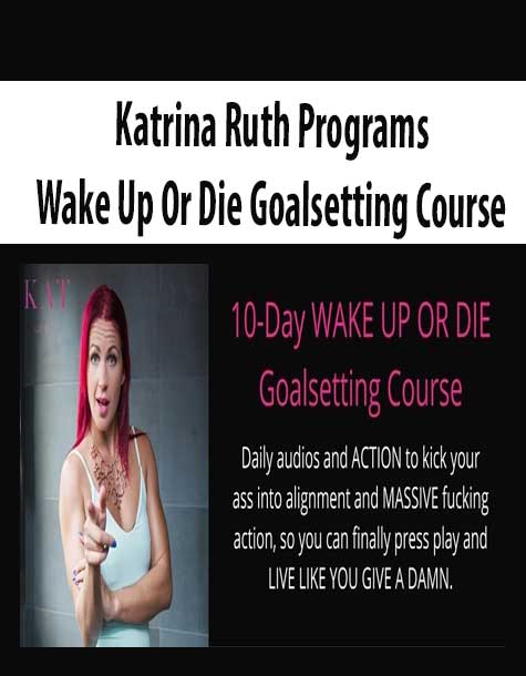 Katrina Ruth Programs - Wake Up Or Die Goalsetting Course