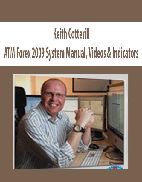 Keith Cotterill – ATM Forex 2009 System Manual, Videos & Indicators