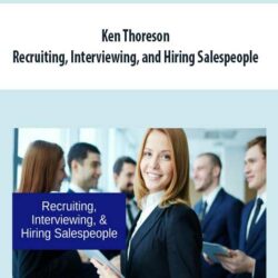 Ken Thoreson - Recruiting, Interviewing, and Hiring Salespeople