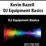 Kevin-Bazell-DJ-Equipment-Basics