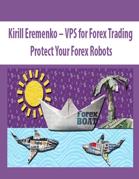 Kirill Eremenko – VPS for Forex Trading – Protect Your Forex Robots