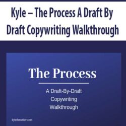 Kyle – The Process A Draft By Draft Copywriting Walkthrough