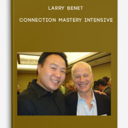 Larry Benet - Connection Mastery Intensive