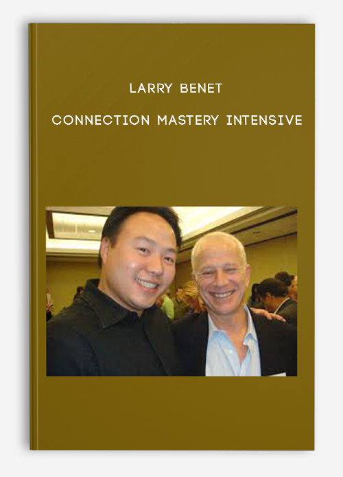 Larry Benet - Connection Mastery Intensive