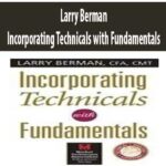 Larry-Berman-Incorporating-Technicals-with-Fundamentals