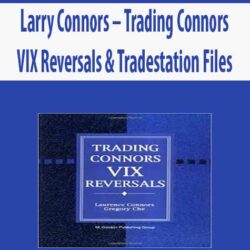 Larry Connors – Trading Connors VIX Reversals & Tradestation Files