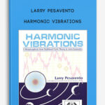 Larry-Pesavento-–-Harmonic-Vibrations