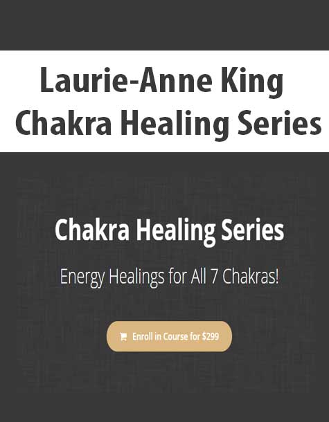 Laurie-Anne King - Chakra Healing Series