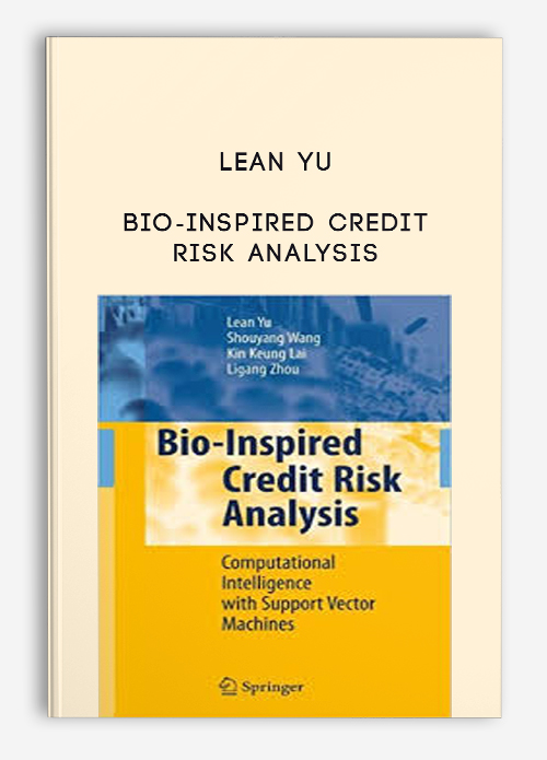 Lean Yu – Bio-Inspired Credit Risk Analysis