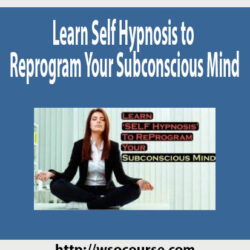 learn-self-hypnosis-to-reprogram-your-subconscious-mind