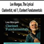 Lee-Morgan,-The-Lyrical-Clarinetist,-vol-1,-Clarinet-Fundamentals