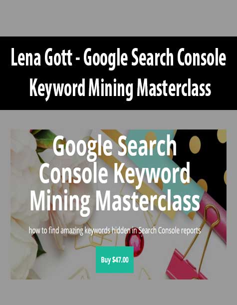 Lena Gott - Google Search Console Keyword Mining Masterclass