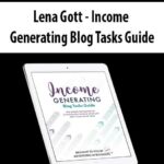 Lena Gott – Income Generating Blog Tasks Guide