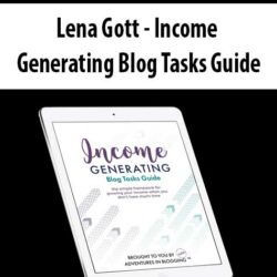 Lena Gott - Income Generating Blog Tasks Guide