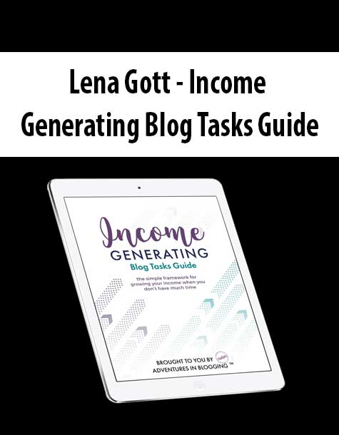 Lena Gott - Income Generating Blog Tasks Guide