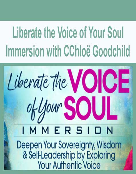 Liberate the Voice of Your Soul Immersion with CChloë Goodchild