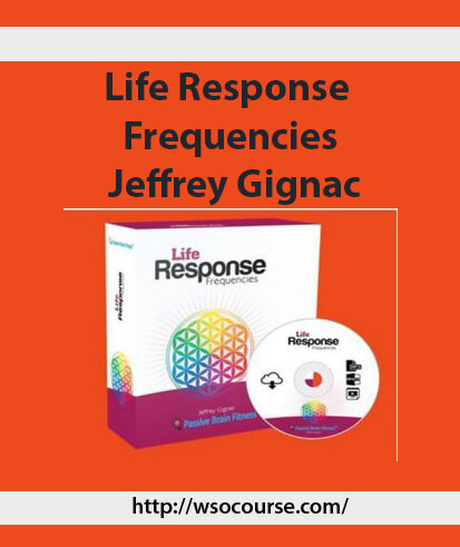 Life Response Frequencies Jeffrey Gignac 2