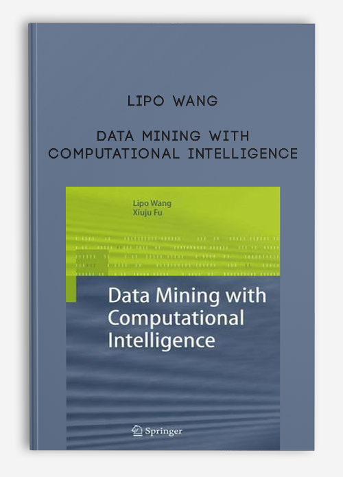 Lipo Wang – Data Mining with Computational Intelligence