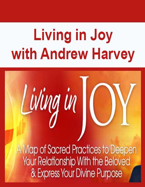 Living in Joy with Andrew Harvey