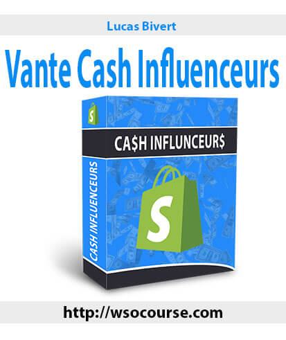 lucas-bivert-vante-cash-influenceurs