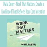 Maia Duerr – Work That Matters