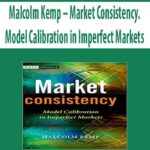 Malcolm-Kemp-Market-Consistency.-Model-Calibration-in-Imperfect-Markets