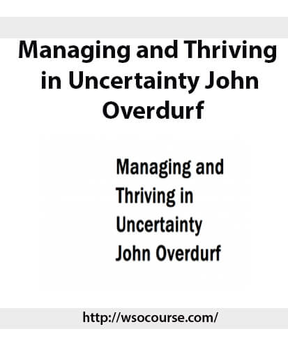 managing-and-thriving-in-uncertainty-john-overdurf2