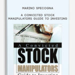 Marino-Specogna-–-A-Convicted-Stock-Manipulators-Guide-to-Investing