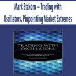 Mark-Etzkorn-Trading-with-Oscillators.-Pinpointing-Market-Extremes