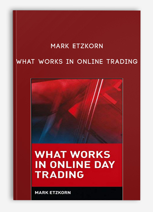 Mark Etzkorn – What Works in Online Trading
