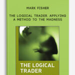 Mark-Fisher-–-The-Logical-Trader