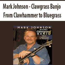 Mark Johnson - Clawgrass Banjo From Clawhammer to Bluegrass