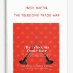 Mark-Naftel-–-The-Telecoms-Trade-War