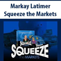 Markay Latimer – Squeeze the Markets