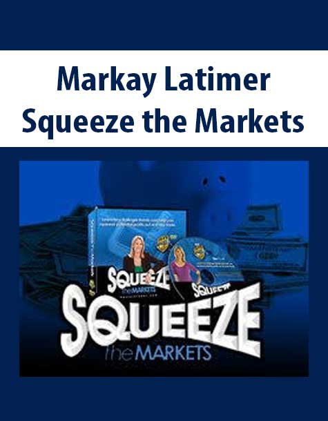 Markay Latimer – Squeeze the Markets