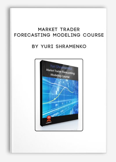 Yuri Shramenko - Market Trader Forecasting Modeling Course