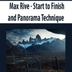 Max Rive – Start to Finish and Panorama Technique