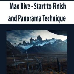 Max Rive - Start to Finish and Panorama Technique