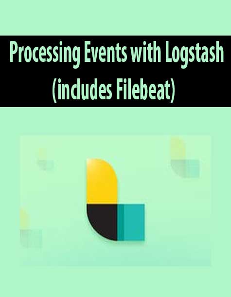 Processing Events with Logstash (includes Filebeat)